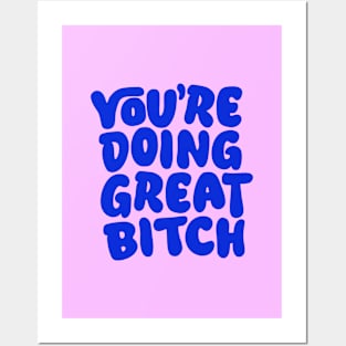 You're Doing Great Bitch in Pink and Blue Posters and Art